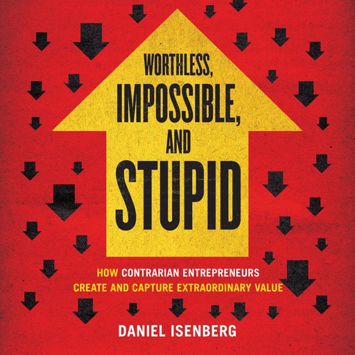 Worthless, Impossible, and Stupid, Daniel Isenberg