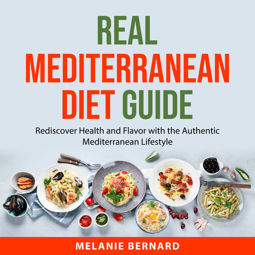 Real Mediterranean Diet Guide, Melanie Bernard