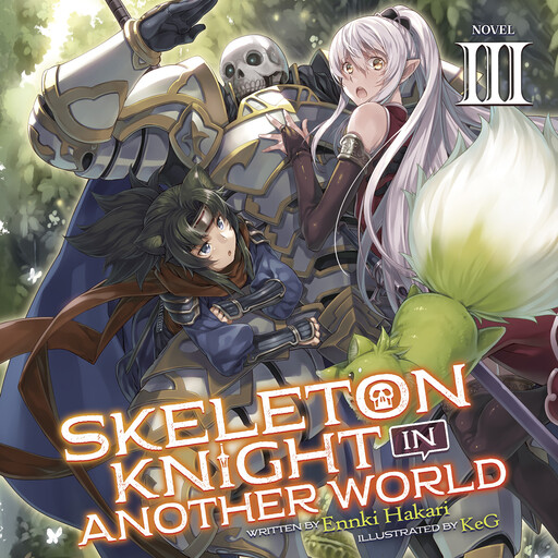 Skeleton Knight in Another World (Light Novel) Vol. 3, KeG, Ennki Hakari