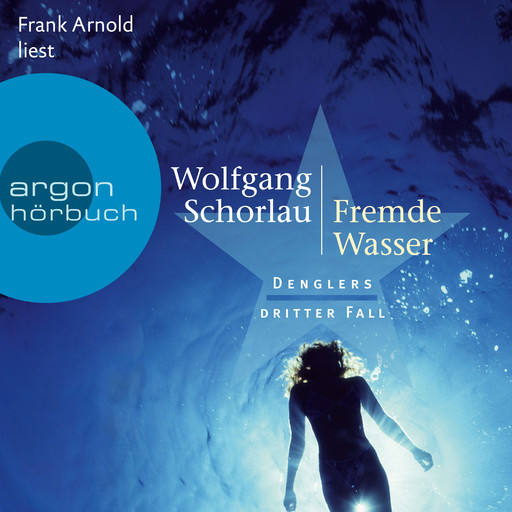 Fremde Wasser - Denglers dritter Fall - Dengler ermittelt, Band 3 (Ungekürzte Lesung), Wolfgang Schorlau