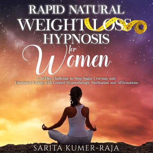 Rapid Natural Weight-Loss Hypnosis for Women, Sarita Kumer-Raja