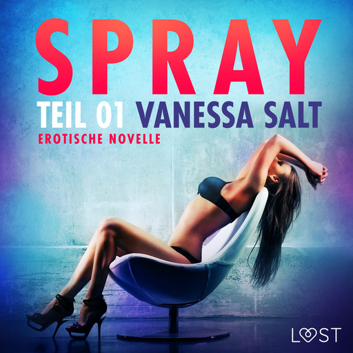 Spray - Teil 1: Erotische Novelle, Vanessa Salt