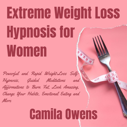 Extreme Weight Loss Hypnosis for Women, Camila Owens