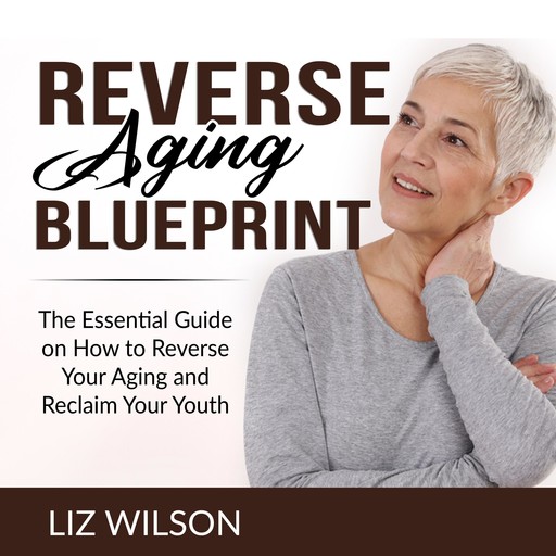 Reverse Aging Blueprint, Liz Wilson