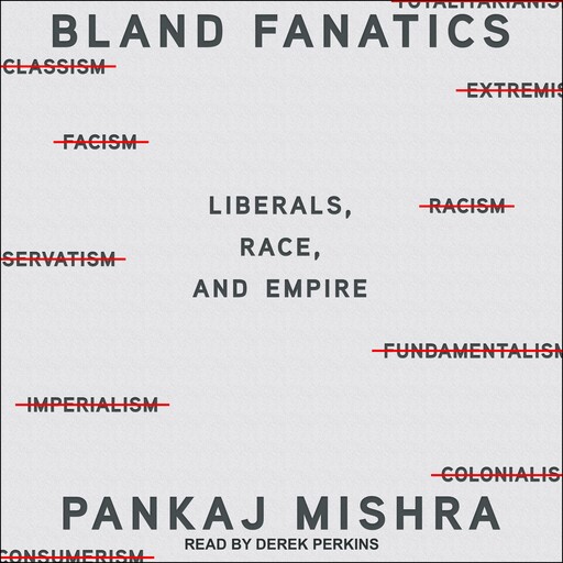 Bland Fanatics, Pankaj Mishra