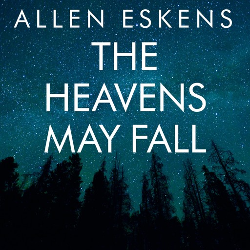 The Heavens May Fall, Allen Eskens