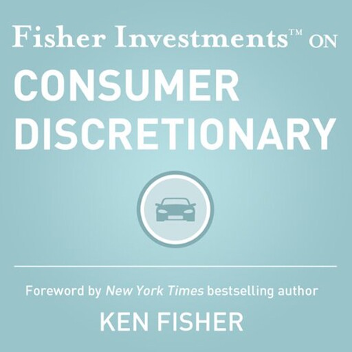 Fisher Investments on Consumer Discretionary, Erik Fisher Investments, Renaud