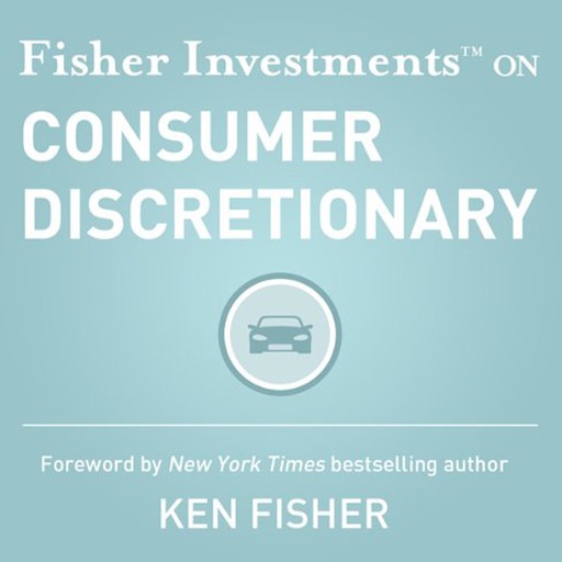 Fisher Investments on Consumer Discretionary, Erik Fisher Investments, Renaud