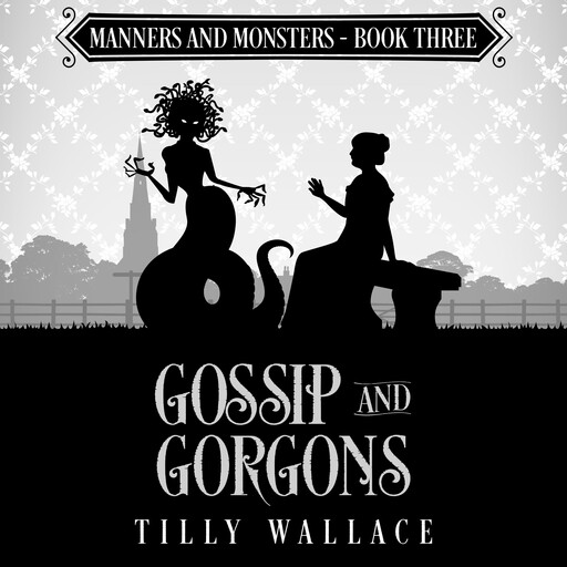 Gossip and Gorgons, Tilly Wallace