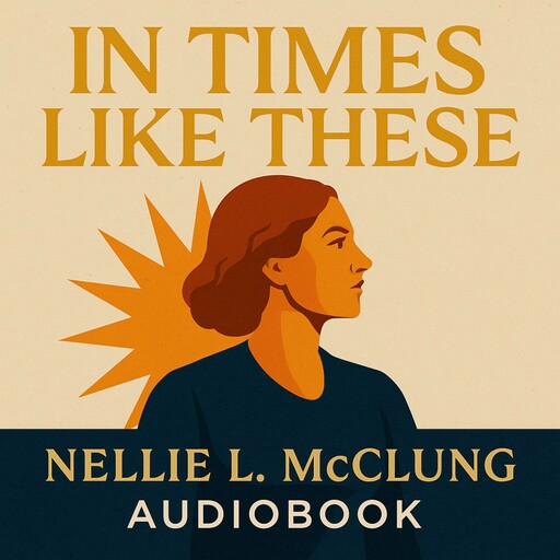 In Times Like These, Nellie McClung