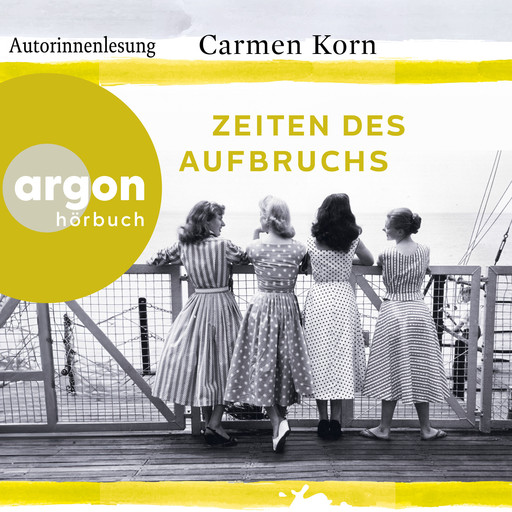 Zeiten des Aufbruchs - Jahrhundert-Trilogie, Band 2, Carmen Korn