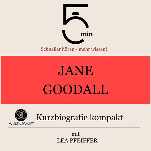 Jane Goodall: Kurzbiografie kompakt, Lea Pfeiffer, 5 Minuten, 5 Minuten Biografien