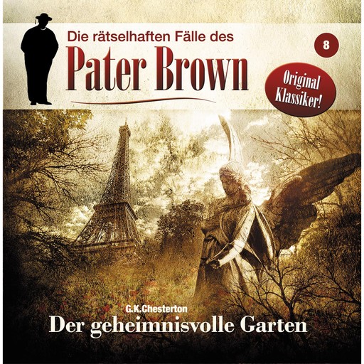 Die rätselhaften Fälle des Pater Brown, Folge 8: Der geheimnisvolle Garten, G.K. Chesterton, Markus Winter
