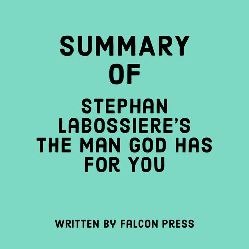 Summary of Stephan Labossiere's The Man God Has For You, Falcon Press