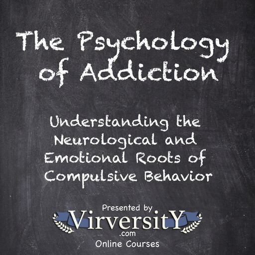 The Psychology of Addiction, Virversity Online Courses