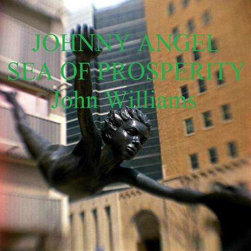 Johnny Angel Sea of Prosperity, John Williams