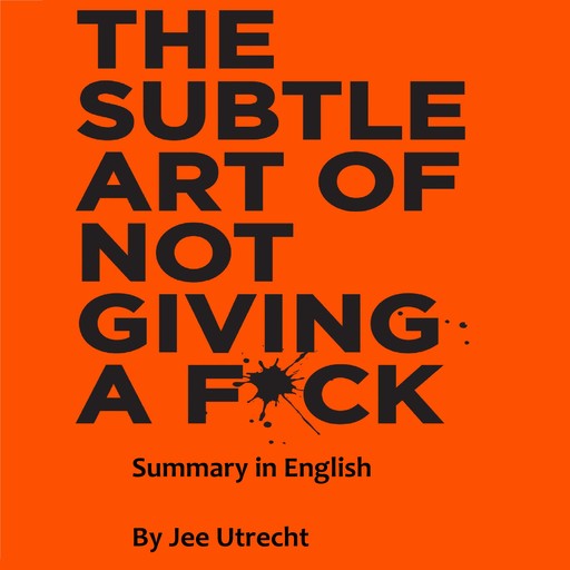 The subtle art of not giving a F*ck - Summary in English, Jee Utrecht