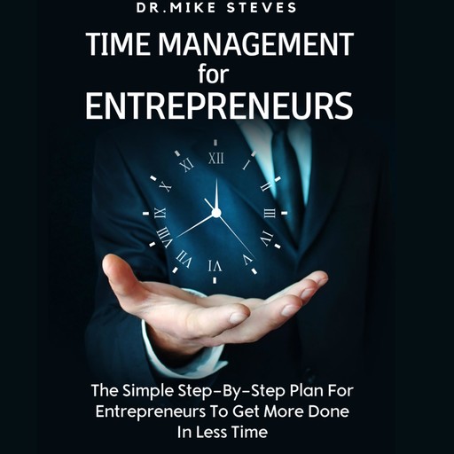 Time Management For Entrepreneurs, Mike Steves