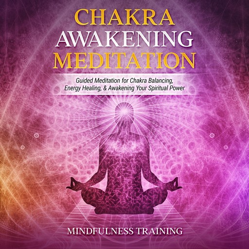 Chakra Awakening Meditation, Mindfulness Training
