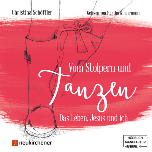 Vom Stolpern und Tanzen - Das Leben, Jesus und ich (ungekürzt), Christina Schöffler