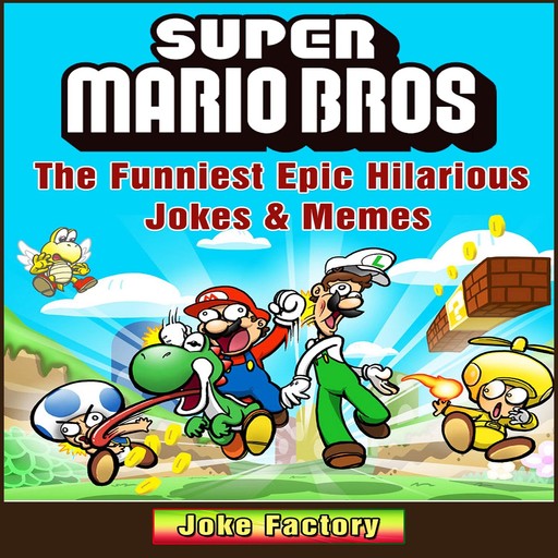 Super Mario Bros The Funniest Epic Hilarious Jokes & Memes, Factory Joke