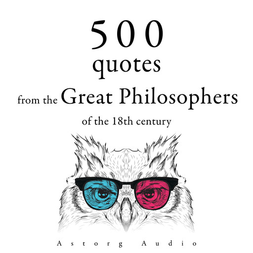 500 Quotations from the Great Philosophers of the 18th Century, Denis Diderot, Adam Smith, Georg Christoph Lichtenberg, Nicolas de Chamfort, Beaumarchais