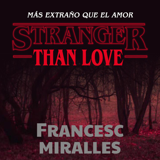 Stranger than love. Más extraño que el amor, Francescs Miralles
