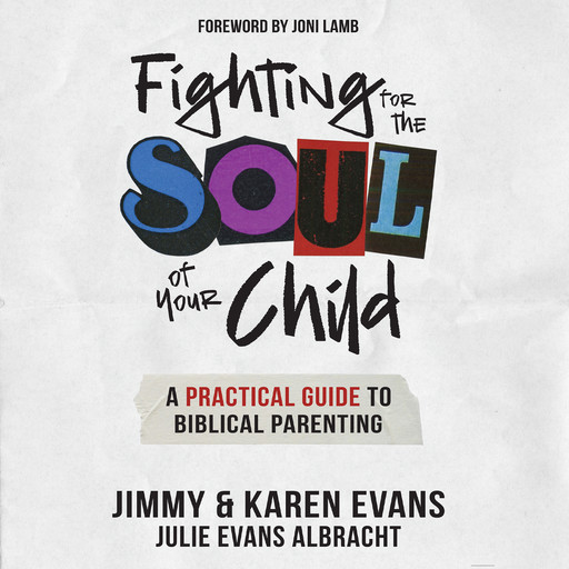 Fighting for the Soul of Your Child, Karen Evans, Jimmy Evans, Julie Evans Albracht
