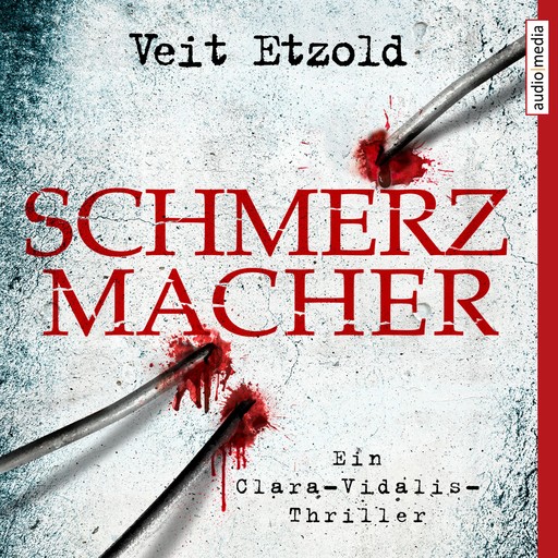 Schmerzmacher - Ein Clara-Vidalis-Thriller, Veit Etzold