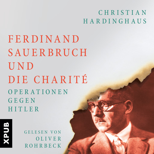 Ferdinand Sauerbruch und die Charité, phil. Christian Hardinghaus