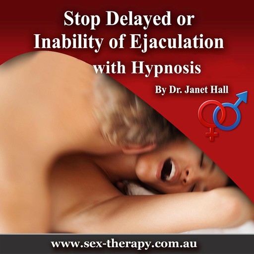 Stop Delayed or Inability of Ejaculation with Hypnosis, Janet Hall