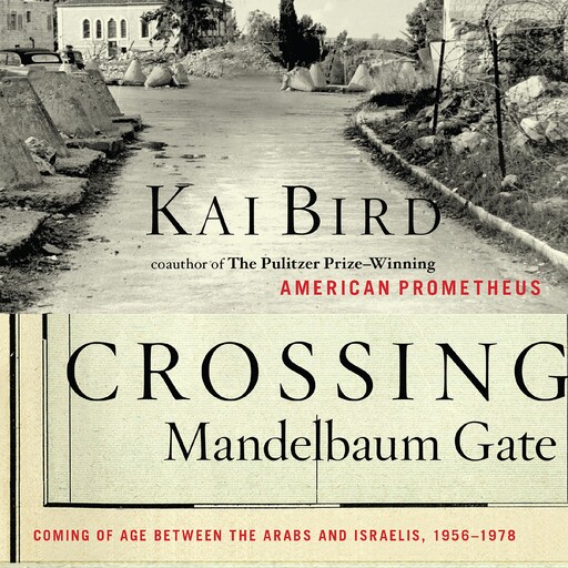 Crossing Mandelbaum Gate, Kai Bird