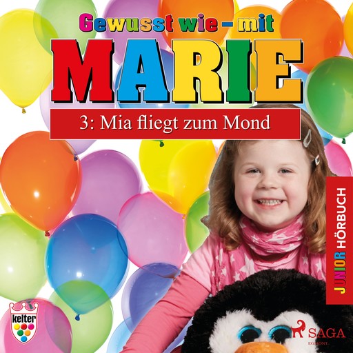 Gewusst wie – mit Marie 3: Mia fliegt zum Mond - Hörbuch Junior, Heike Wendler