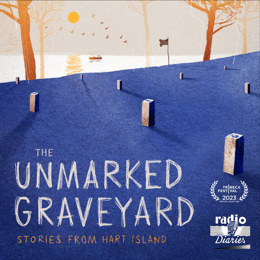 TRAILER: The Unmarked Graveyard, Radio Diaries, Radiotopia