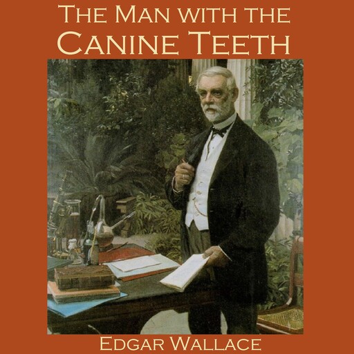 The Man with the Canine Teeth, Edgar Wallace