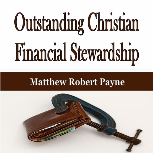 Outstanding Christian Financial Stewardship, Matthew Robert Payne