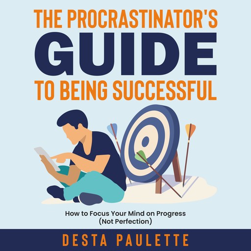 The Procrastinator's Guide To Being Successful, Desta Paulette