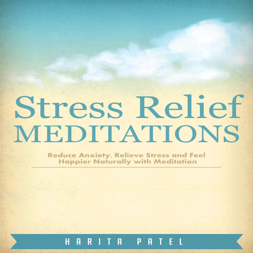 Stress Relief Meditations, Harita Patel