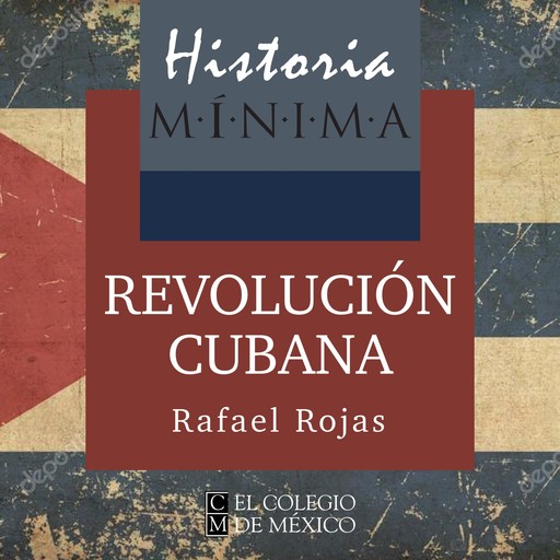 Historia mínima de la Revolución cubana, Rafael Rojas