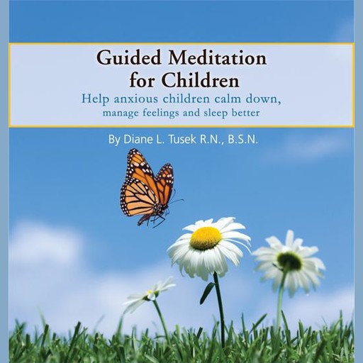 Meditation for Child Stress, Depression & Relaxation, Diane Tusek