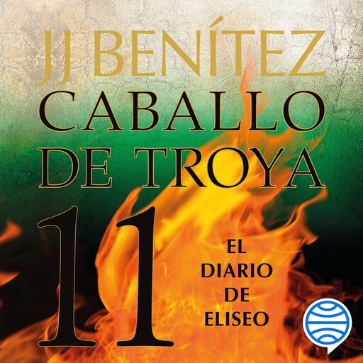 El diario de Eliseo. Caballo de Troya 11, J.J.Benítez