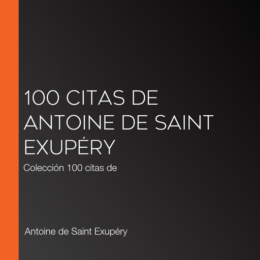 100 citas de Antoine de Saint Exupéry, Antoine de Saint-Exupery