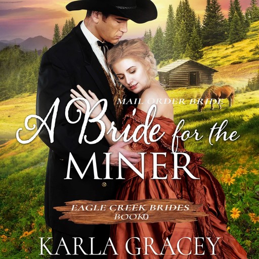 Mail Order Bride - A Bride for the Miner, Karla Gracey