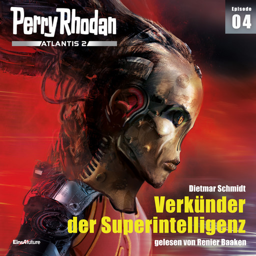 Perry Rhodan Atlantis 2 Episode 04: Verkünder der Superintelligenz, Dietmar Schmidt