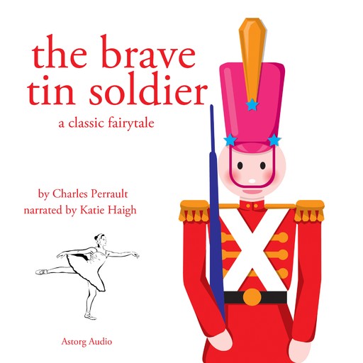 The Brave Tin Soldier, a Fairy Tale, Hans Christian Andersen