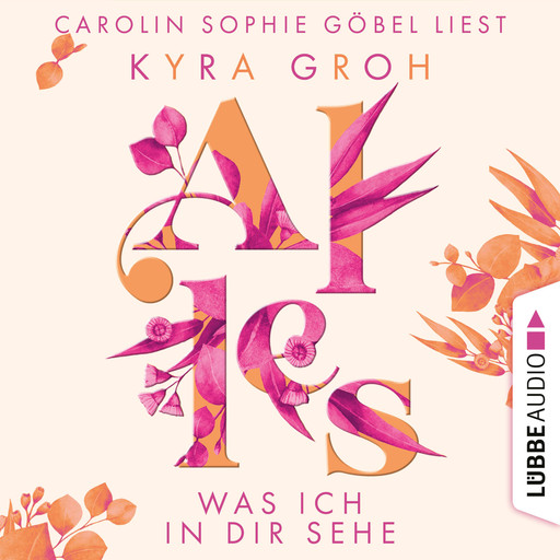 Alles was ich in dir sehe - Alles-Trilogie, Teil 1 (Ungekürzt), Kyra Groh