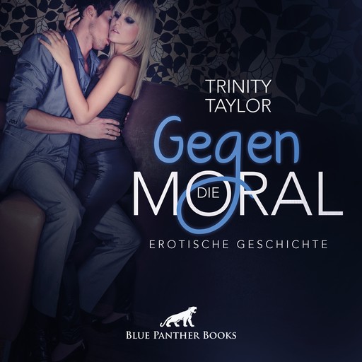 Gegen die Moral / Erotik Audio Story / Erotisches Hörbuch, Trinity Taylor