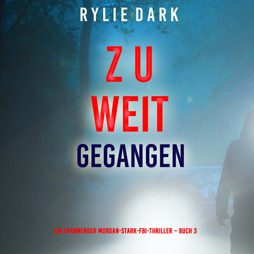 Zu weit gegangen (Ein spannender Morgan-Stark-FBI-Thriller – Buch 3), Rylie Dark