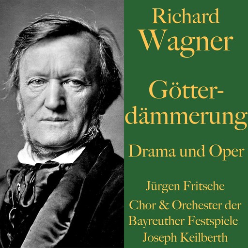 Richard Wagner: Götterdämmerung – Drama und Oper, Richard Wagner