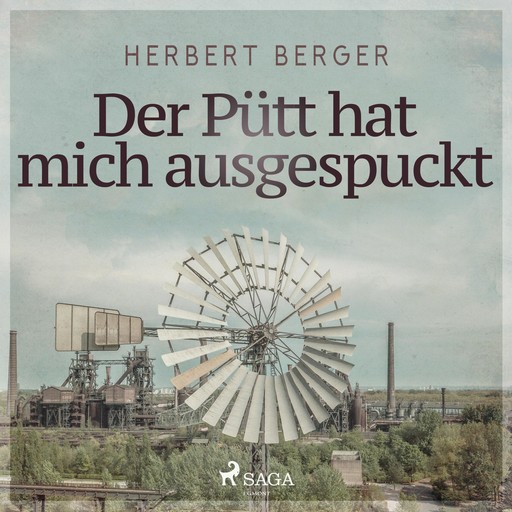 Der Pütt hat mich ausgespuckt (Ungekürzt), Herbert Berger